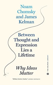 Between Thought and Expression Lies a Lifetime (Why Ideas Matter) - 9781629638867 by James Kelman, Noam Chomsky, 9781629638867