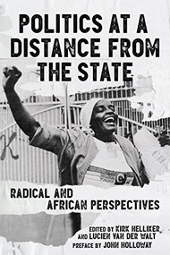 Politics at a Distance from the State (Radical and African Perspectives) - 9781629639437 by Lucien van der Walt, Kirk Helliker, John Holloway, 9781629639437
