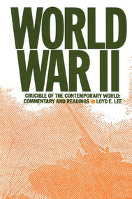 World War Two (Crucible of the Contemporary World - Commentary and Readings) by Lily Xiao Hong Lee, 9780873327329