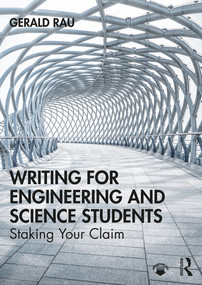 Writing for Engineering and Science Students (Staking Your Claim) by Gerald Rau, 9781138388253