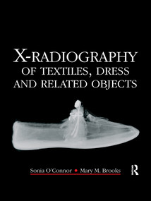 X-Radiography of Textiles, Dress and Related Objects by Sonia O'Connor, Mary Brooks, 9780367606329