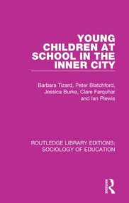 Young Children at School in the Inner City by Barbara Tizard, Peter Blatchford, Jessica Burke, Clare Farquhar, Ian Plewis, 9781138629875