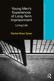 Young Men's Experiences of Long-Term Imprisonment (Living Life) by Rachel Tynan, 9780367581978