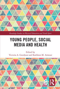 Young People, Social Media and Health by Victoria Goodyear, Kathleen Armour, 9780367664671