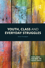 Youth, Class and Everyday Struggles by Steven Threadgold, 9780367354893