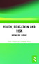 Youth, Education and Risk (Facing the Future) by Peter Dwyer, Johanna Wyn, 9780415257787