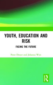 Youth, Education and Risk (Facing the Future) by Peter Dwyer, Johanna Wyn, 9780415257787