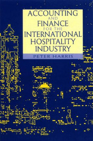Accounting and Finance for the International Hospitality Industry by Peter Harris, 9780750635868