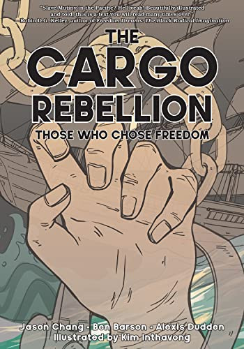 The Cargo Rebellion (Those Who Chose Freedom) by Jason Chang, Ben Barson, Alexis Dudden, Kim Inthavong, 9781629639642