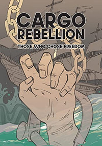 The Cargo Rebellion (Those Who Chose Freedom) by Jason Chang, Ben Barson, Alexis Dudden, Kim Inthavong, 9781629639642