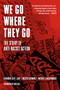 We Go Where They Go (The Story of Anti-Racist Action) by Kristin Schwartz, Michael Staudenmaier, Shannon Clay, Lady, Gord Hill, 9781629639772