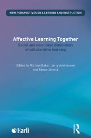 Affective Learning Together (Social and emotional dimensions of collaborative learning) by Michael Baker, Jerry Andriessen, Sanna Järvelä, 9780415696883