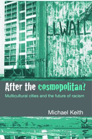 After the Cosmopolitan? (Multicultural Cities and the Future of Racism) by Michael Keith, 9780415341691