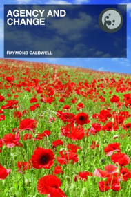 Agency and Change (Rethinking Change Agency in Organizations) by Raymond Caldwell, 9780415326773