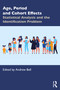 Age, Period and Cohort Effects (Statistical Analysis and the Identification Problem) by Andrew Bell, 9780367174439