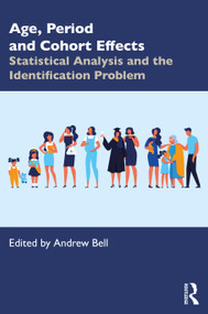 Age, Period and Cohort Effects (Statistical Analysis and the Identification Problem) by Andrew Bell, 9780367174439