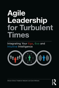 Agile Leadership for Turbulent Times (Integrating Your Ego, Eco and Intuitive Intelligence) - 9780367620967 by Sharon Olivier, Frederick Hölscher, Colin Williams, 9780367620967