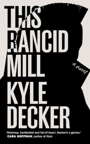 This Rancid Mill (An Alex Damage Novel) by Kyle Decker, 9781629633701