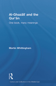 Al-Ghazali and the Qur'an (One Book, Many Meanings) by Martin Whittingham, 9780415663946