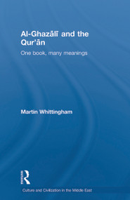 Al-Ghazali and the Qur'an (One Book, Many Meanings) by Martin Whittingham, 9780415663946