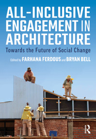 All-Inclusive Engagement in Architecture (Towards the Future of Social Change) by Farhana Ferdous, Bryan Bell, 9780367341954