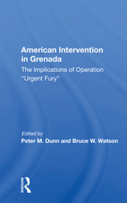American Intervention In Grenada (The Implications Of Operation ""Urgent Fury"") - 9780367167172 by Peter M Dunn, 9780367167172