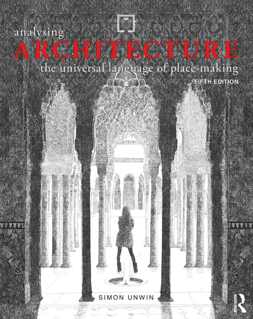 Analysing Architecture (The universal language of place-making) by Simon Unwin, 9780367524432