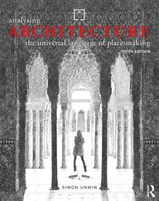 Analysing Architecture (The universal language of place-making) by Simon Unwin, 9780367524432