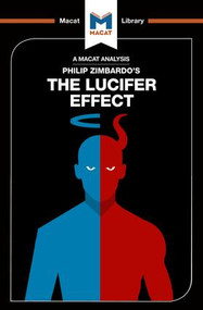 An Analysis of Philip Zimbardo's The Lucifer Effect (Understanding How Good People Turn Evil) by Alexander O'Connor, 9781912128556