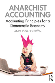 Anarchist Accounting (Accounting Principles for a Democratic Economy) - 9780367477035 by Anders Sandström, 9780367477035