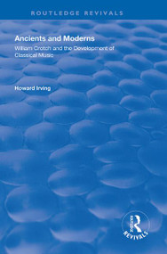 Ancient and Modern (William Crotch and the Development of Classical Music) - 9781138320178 by Howard Irving, 9781138320178