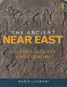 The Ancient Near East (History, Society and Economy) by Mario Liverani, Soraia Tabatabai, 9780415679060