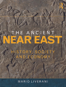 The Ancient Near East (History, Society and Economy) by Mario Liverani, Soraia Tabatabai, 9780415679060