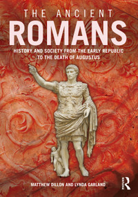 The Ancient Romans (History and Society from the Early Republic to the Death of Augustus) - 9780415741521 by Matthew Dillon, Lynda Garland, 9780415741521