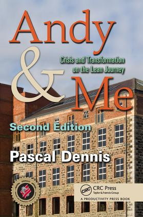 Andy & Me (Crisis & Transformation on the Lean Journey) by Pascal Dennis, 9781439825389