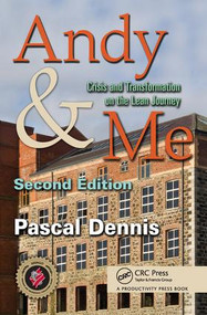 Andy & Me (Crisis & Transformation on the Lean Journey) by Pascal Dennis, 9781439825389