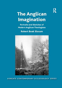 The Anglican Imagination (Portraits and Sketches of Modern Anglican Theologians) - 9781138053380 by Robert Boak Slocum, 9781138053380