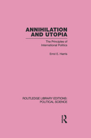 Annihilation and Utopia (Routledge Library Editions: Political Science Volume 8) by Errol E. Harris, 9780415653534