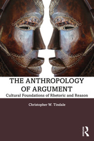 The Anthropology of Argument (Cultural Foundations of Rhetoric and Reason) - 9780367619244 by Christopher W. Tindale, 9780367619244