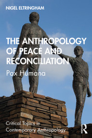 The Anthropology of Peace and Reconciliation (Pax Humana) by Nigel Eltringham, 9780815349747