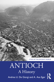 Antioch (A History) - 9780367633042 by Andrea U. De Giorgi, A. Asa Eger, 9780367633042