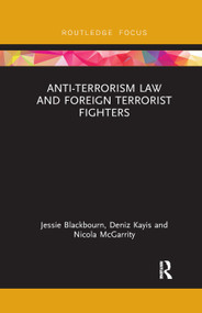 Anti-Terrorism Law and Foreign Terrorist Fighters - 9780367890414 by Jessie Blackbourn, Deniz Kayis, Nicola McGarrity, 9780367890414