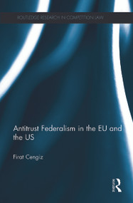 Antitrust Federalism in the EU and the US by Firat Cengiz, 9780415730433