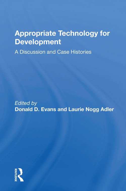 Appropriate Technology For Development (A Discussion And Case Histories) - 9780367171421 by Donald D. Evans, 9780367171421