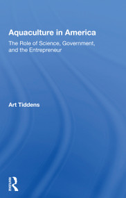 Aquaculture In America (The Role Of Science, Government, And The Entrepreneur) - 9780367165444 by Art Tiddens, 9780367165444