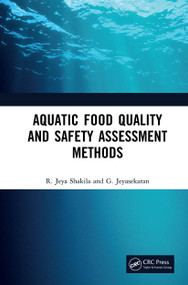 Aquatic Food Quality and Safety Assesment Methods by R. Jeya Shakila, G. Jeyasekaran, 9780367619466