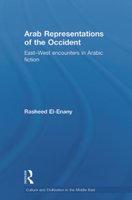 Arab Representations of the Occident (East-West Encounters in Arabic Fiction) by Rasheed El-Enany, 9780415663816
