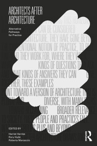 Architects After Architecture (Alternative Pathways for Practice) by Harriet Harriss, Rory Hyde, Roberta Marcaccio, 9780367441210