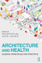 Architecture and Health (Guiding Principles for Practice) - 9780367075224 by Dina Battisto, Jacob J. Wilhelm, 9780367075224