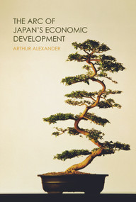 The Arc of Japan's Economic Development by Arthur Alexander, 9780415700245
